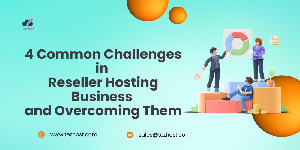 4 Common Challenges in Reseller Hosting Business and Overcoming Them