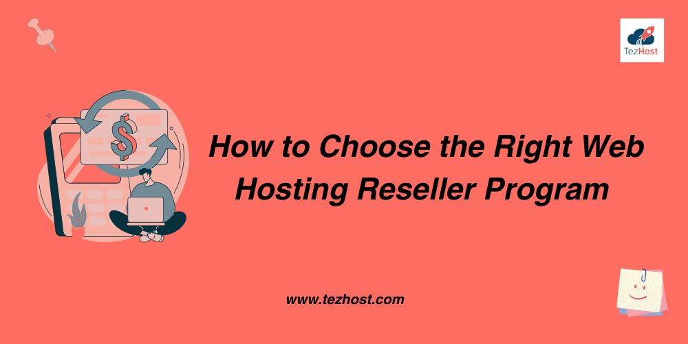How to Choose the Right Web Hosting Reseller Program