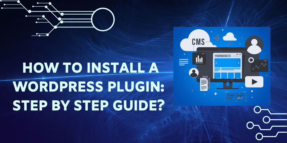 How to Install a WordPress Plugin: Step by Step Guide