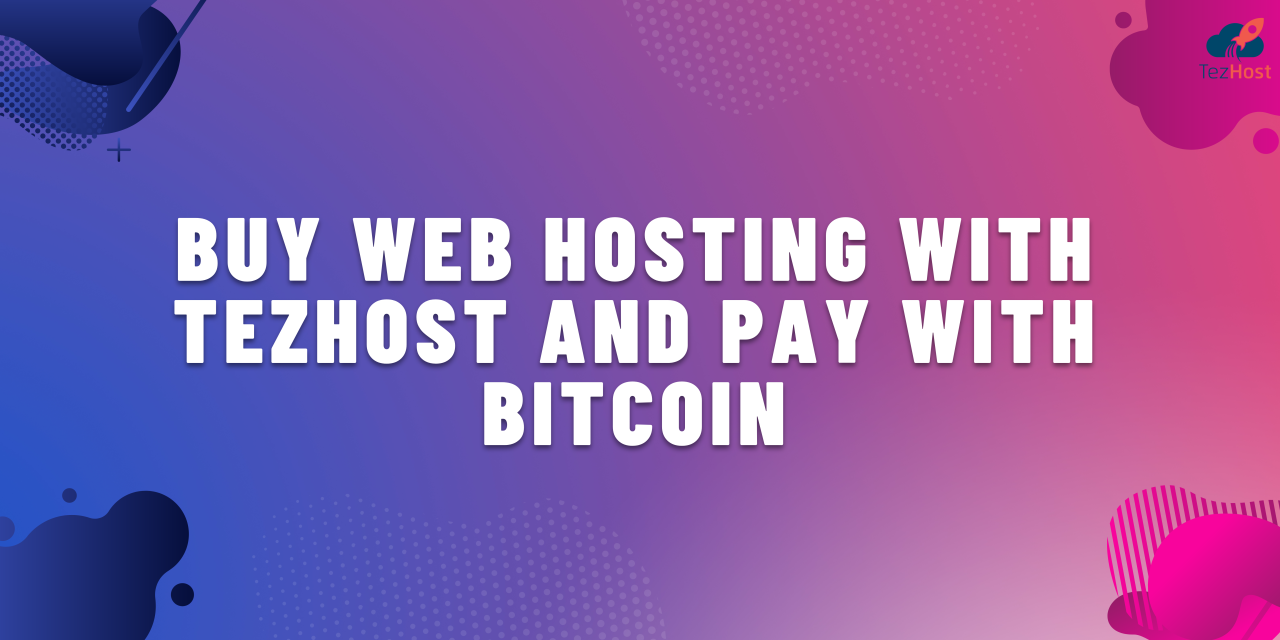 Pay with Bitcoin: Tezhost Simplifies Web Hosting Payments