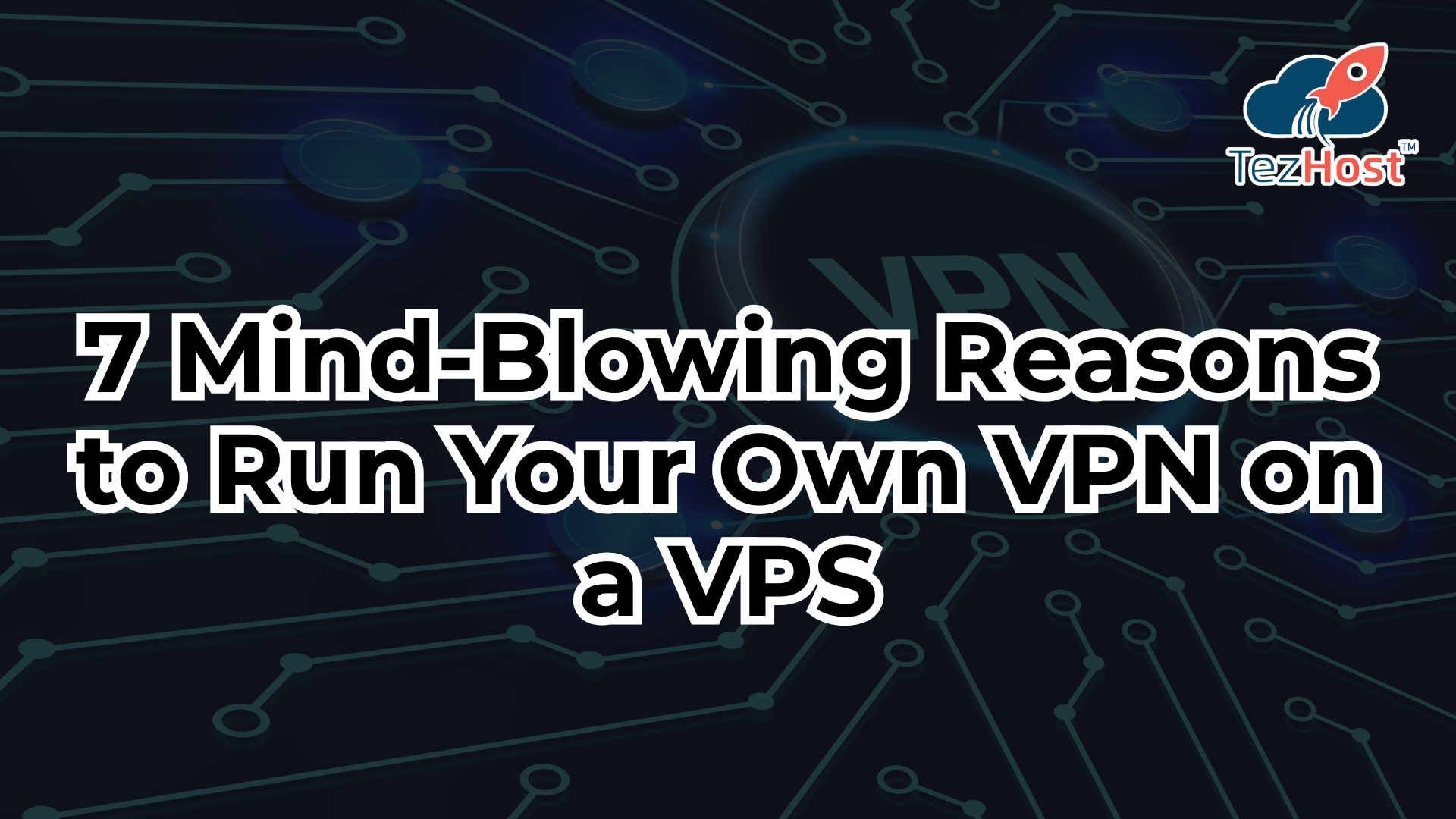 Own Vpn 7 Mind-Blowing Reasons to Run Your Own VPN on a VPS tezhost wireguard