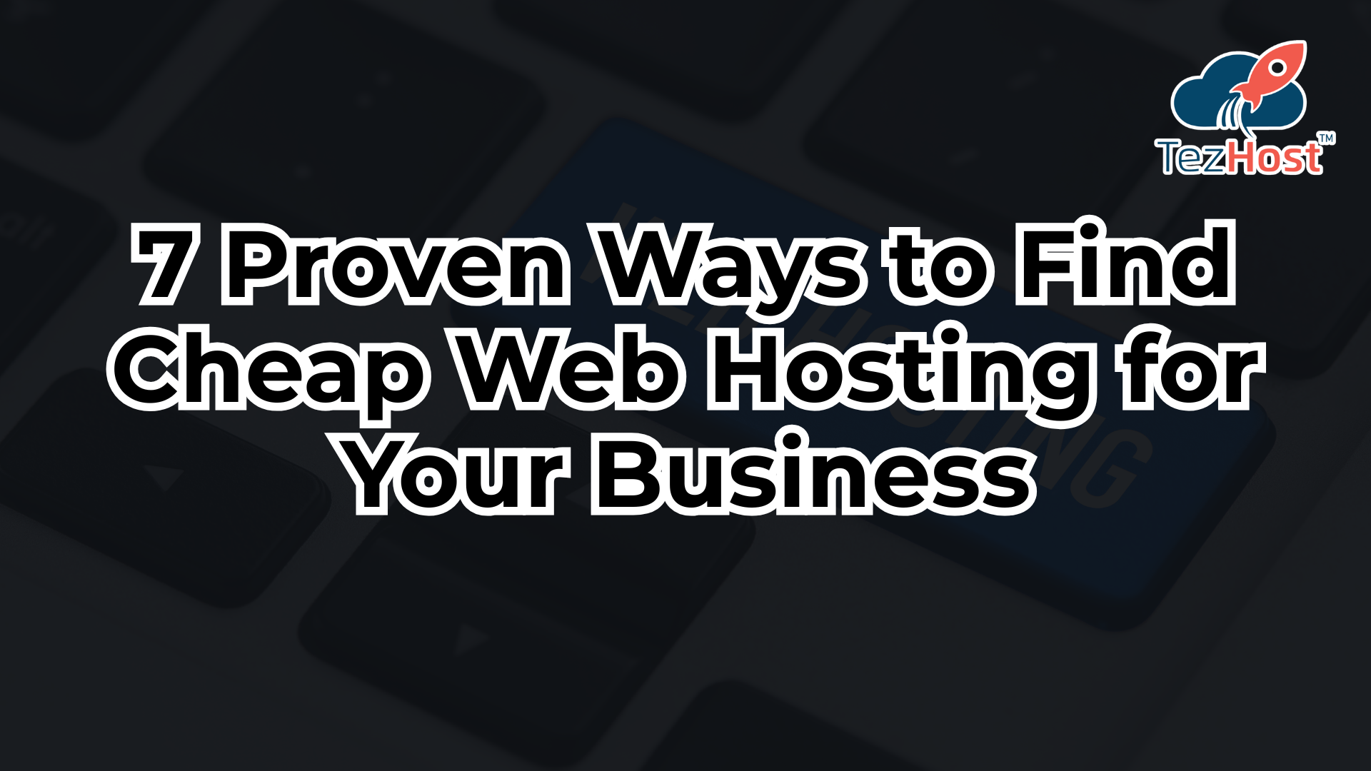 7 Proven Ways to Find Cheap Web Hosting for Your Business