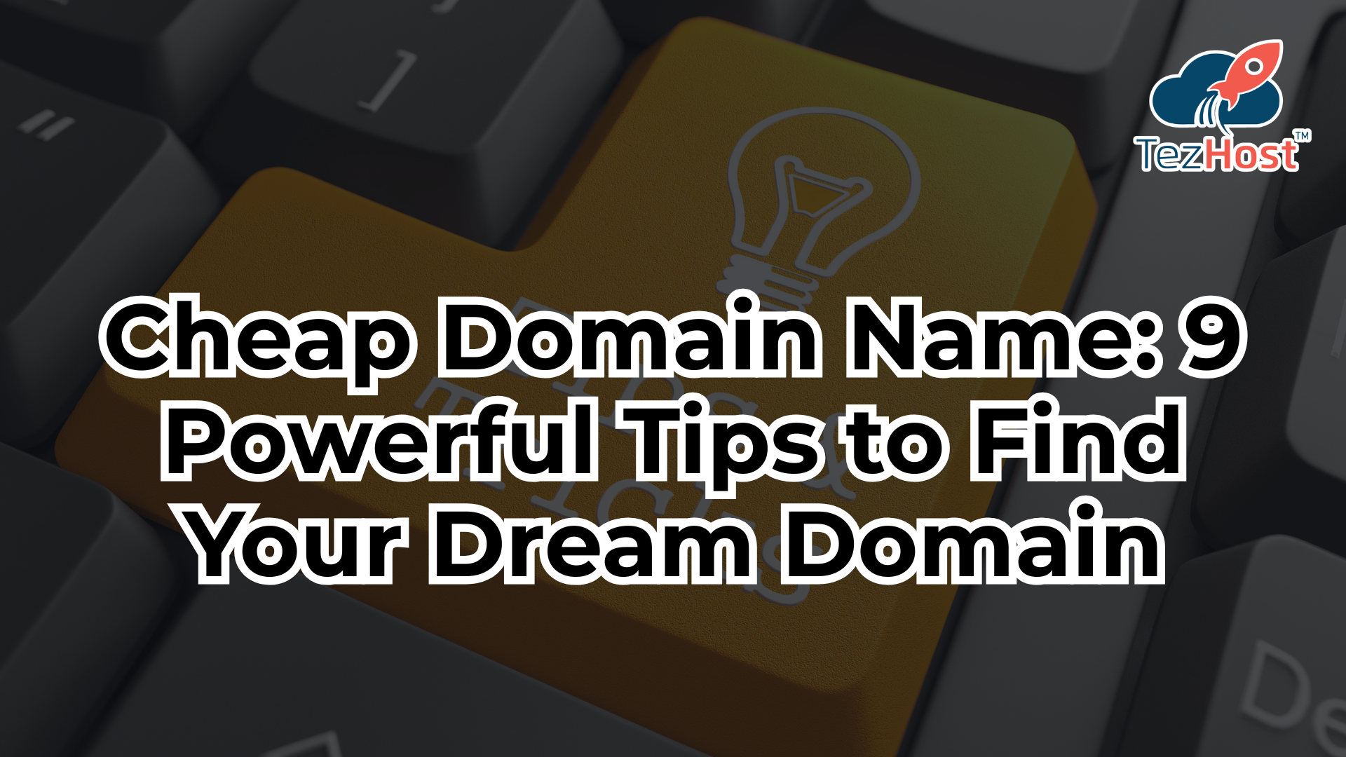 Cheap Domain Name: 9 Powerful Tips to Find Your Dream Domain