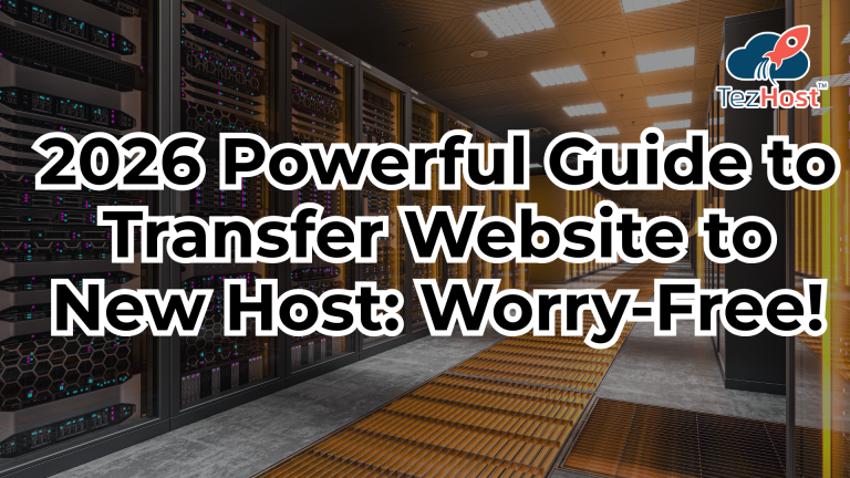 2026 Powerful Guide to Transfer Website to New Host: Worry-Free!