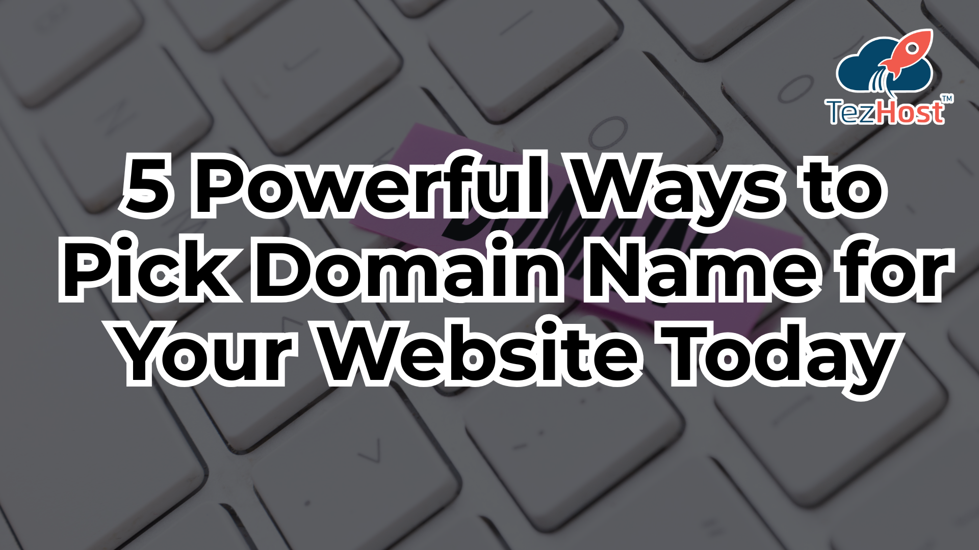 5 Powerful Ways to Pick Domain Name for Your Website Today