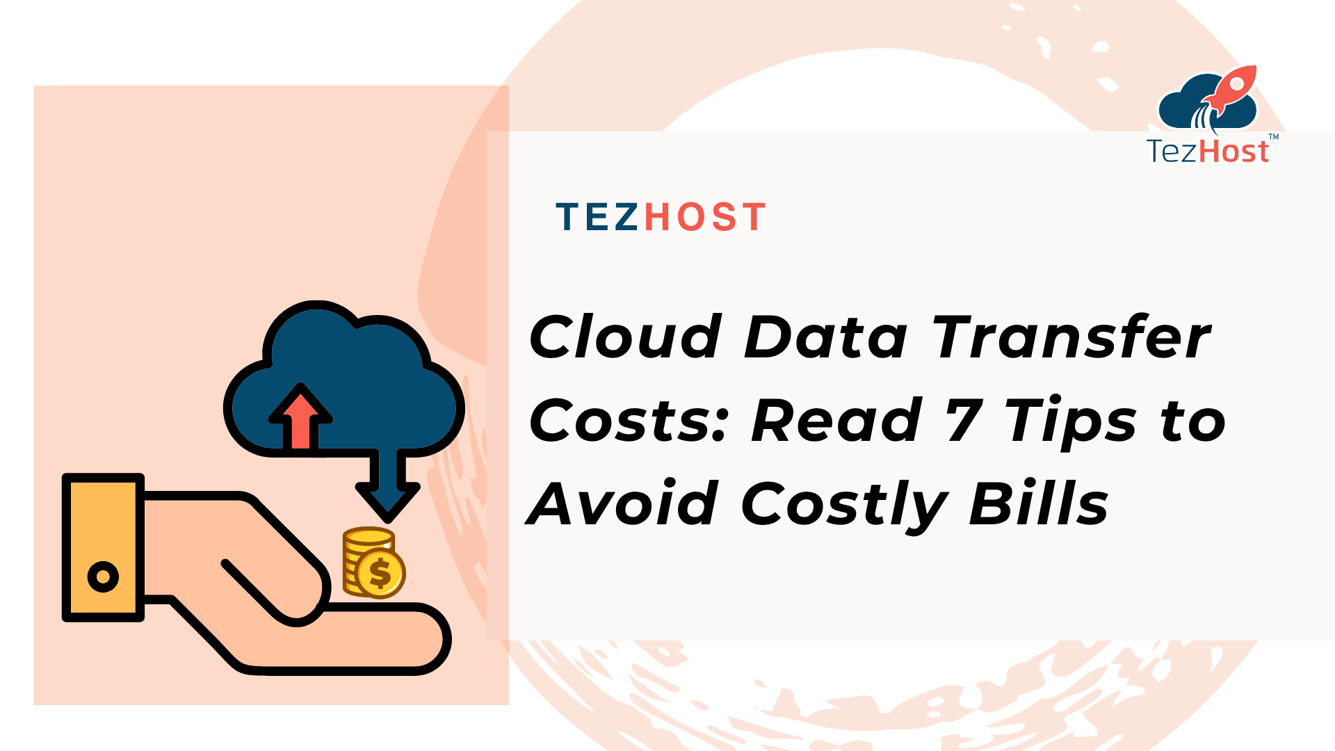 Cloud Data Transfer Costs: Read 7 Tips to Avoid Costly Bills