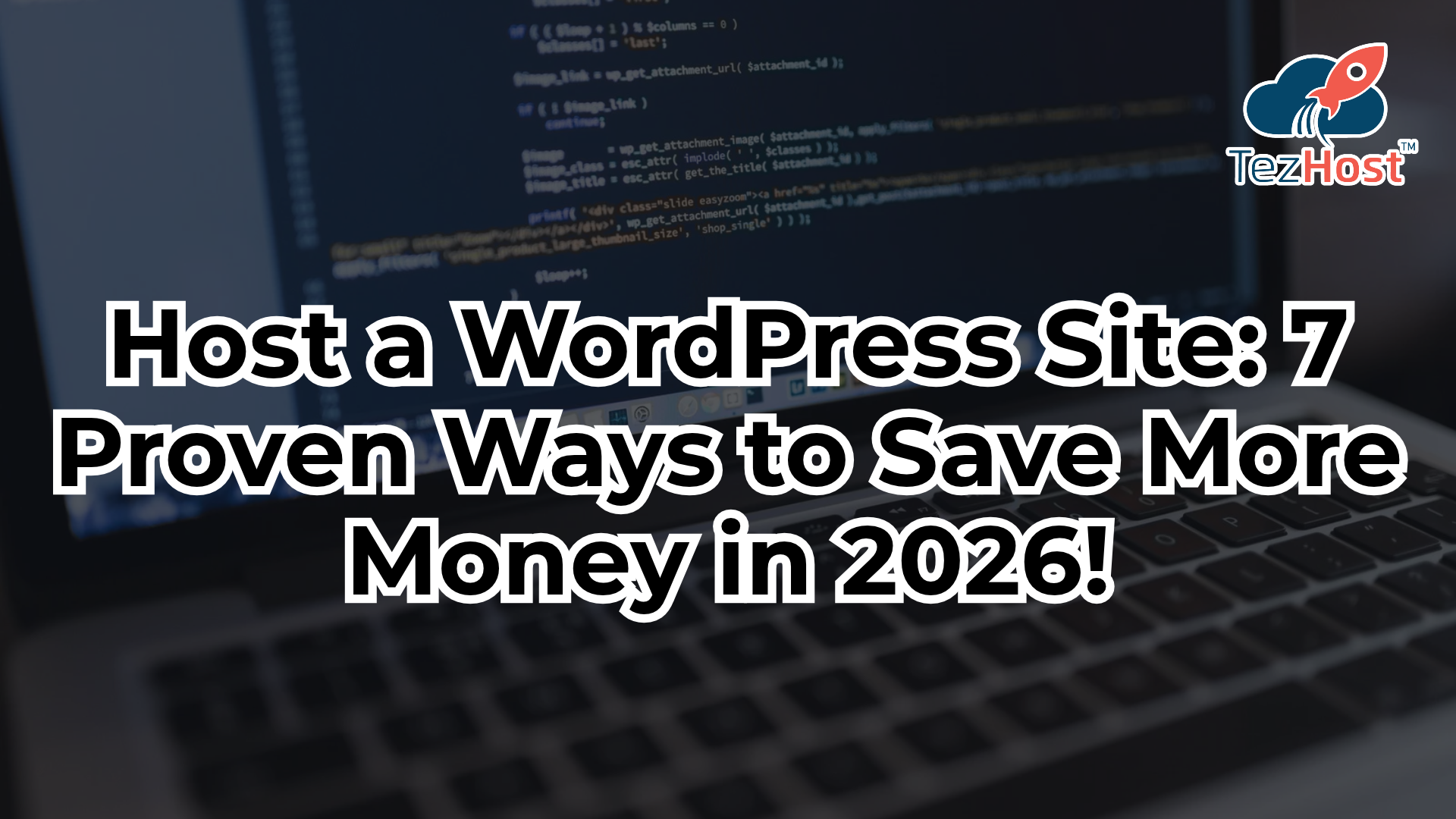 Host a WordPress Site: 7 Proven Ways to Save More Money in 2026!