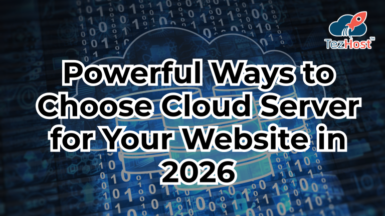 Powerful Ways to Choose Cloud Server for Your Website in 2026