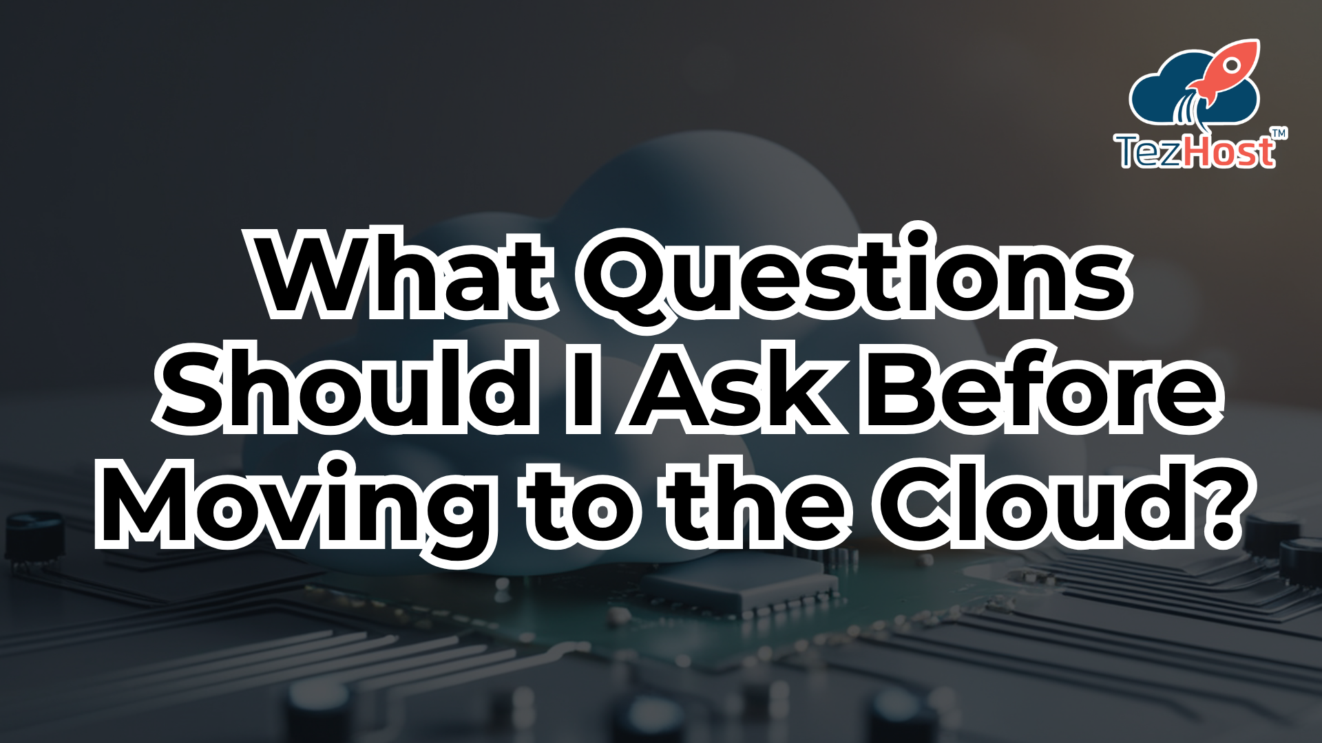 What Questions Should I Ask Before Moving to the Cloud?